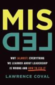 Misled: Why (Almost) Everything We Learned About Leadership Is Wrong and How to Fix It