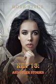 Key 13: And Other Stories