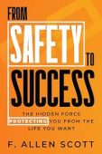From Safety to Success: The Hidden Force Protecting You From the Life You Want