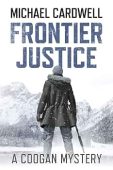 Frontier Justice: A Coogan Mystery (Frontier Series Book 1)