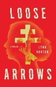 Loose Arrows: A Thriller