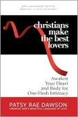 Free: Christians Make the Best Lovers: Awaken Your Heart and Body for One-Flesh Intimacy